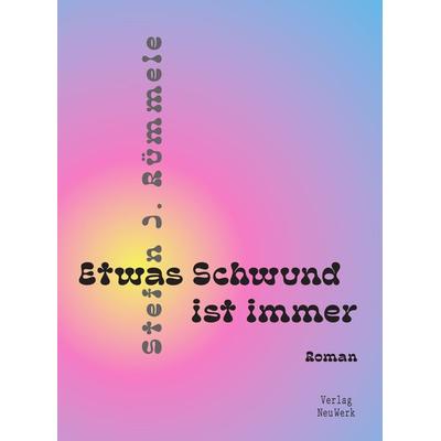 Etwas Schwund ist immer, Taschenbuch von Stefan J. Rümmele, Verlag NeuWerk, 978-3-910300-06-4