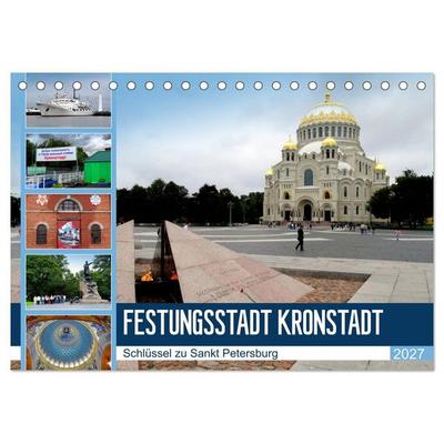 Festungsstadt Kronstadt - Schlüssel zu Sankt Petersburg (Tischkalender 2027 DIN A5 quer), CALVENDO Monatskalender
