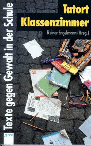 Reiner Engelmann - Tatort Klassenzimmer. Texte gegen Gewalt in der Schule - Preis vom 09.10.2026 07:28:09 h
