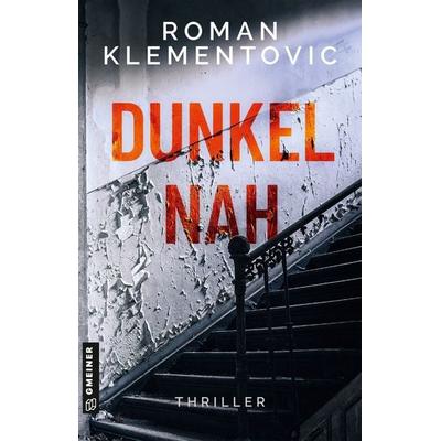 Dunkelnah, Taschenbuch von Roman Klementovic, Gmeiner-Verlag, 978-3-8392-0869-4