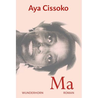 Ma, Gebundene Ausgabe von Aya Cissoko, Das Wunderhorn, 978-3-88423-572-0