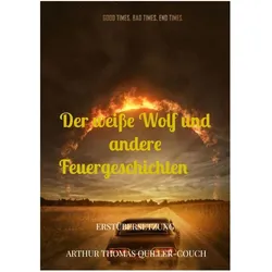 Der Weisse Wolf Und Andere Feuergeschichten, Belletristik von Arthur Thomas Quiller-Couch