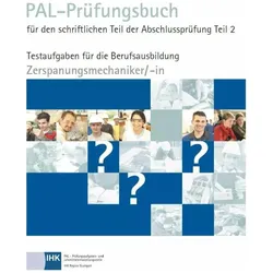 PAL-Prüfungsbuch für den schriftlichen Teil der Abschlussprüfung Teil 2 - Zerspanungsmechaniker/-in, Fachbücher von Pal