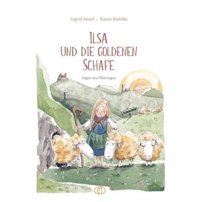 Ilsa und die goldenen Schafe, Gebundene Ausgabe von Ingrid Annel, Buchverlag Leipzig, 978-3-89798-700-5
