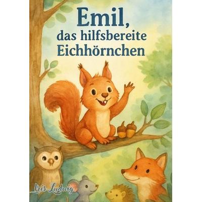 Emil, das hilfsbereite Eichhörnchen, Taschenbuch von Iris Ludwig, Epubli, 978-3-8190-9379-1