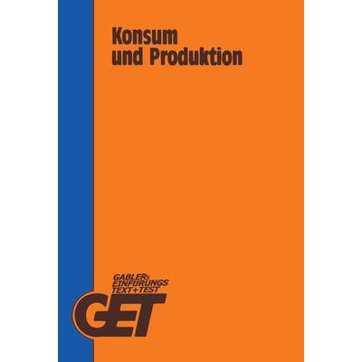 Konsum und Produktion, Taschenbuch von Theo Scherer, Betriebswirtschaftlicher Verlag Gabler, 978-3-409-78111-4