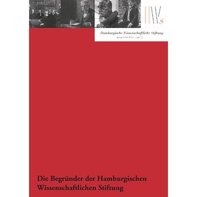 Die Begründer der Hamburgischen Wissenschaftlichen Stiftung, Gebundene Ausgabe von Johannes Gerhardt,Hugbert A. W. Flitner,Singkha D. Grabowsky,