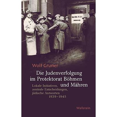 Die Judenverfolgung im Protektorat Böhmen und Mähren, Gebundene Ausgabe von Wolf Gruner, Wallstein Verlag, 978-3-8353-1910-3