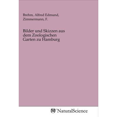 Bilder und Skizzen aus dem Zoologischen Garten zu Hamburg, Taschenbuch von , MV-NaturalScience, 978-3-96878-862-3