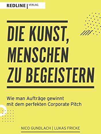 Nico Gundlach - Die Kunst, Menschen zu begeistern: Wie man Aufträge gewinnt mit dem perfekten Corporate Pitch - Preis vom 09.10.2026 07:28:09 h