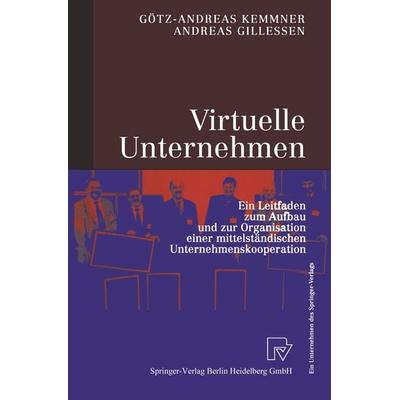 Virtuelle Unternehmen, Taschenbuch von Götz-Andreas Kemmner,Andreas Gillessen, Physica, 978-3-7908-1220-6