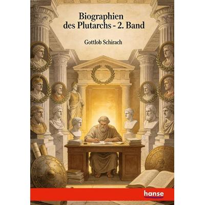 Biographien des Plutarchs, Taschenbuch von Gottlob Schirach, Hansebooks, 978-3-7434-0978-1
