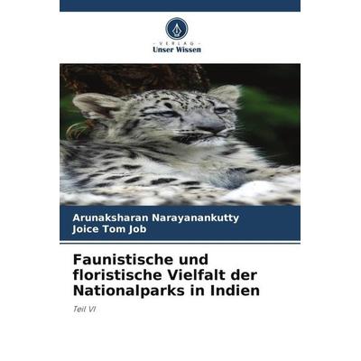 Faunistische und floristische Vielfalt der Nationalparks in Indien, Taschenbuch von Arunaksharan Narayanankutty,Joice Tom Job, Verlag Unser Wissen,
