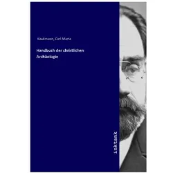 Handbuch der christlichen Archäologie, Sachbücher von Carl Maria Kaufmann