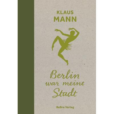Berlin war meine Stadt, Gebundene Ausgabe von Klaus Mann, Bebra verlag, 978-3-8148-0314-2
