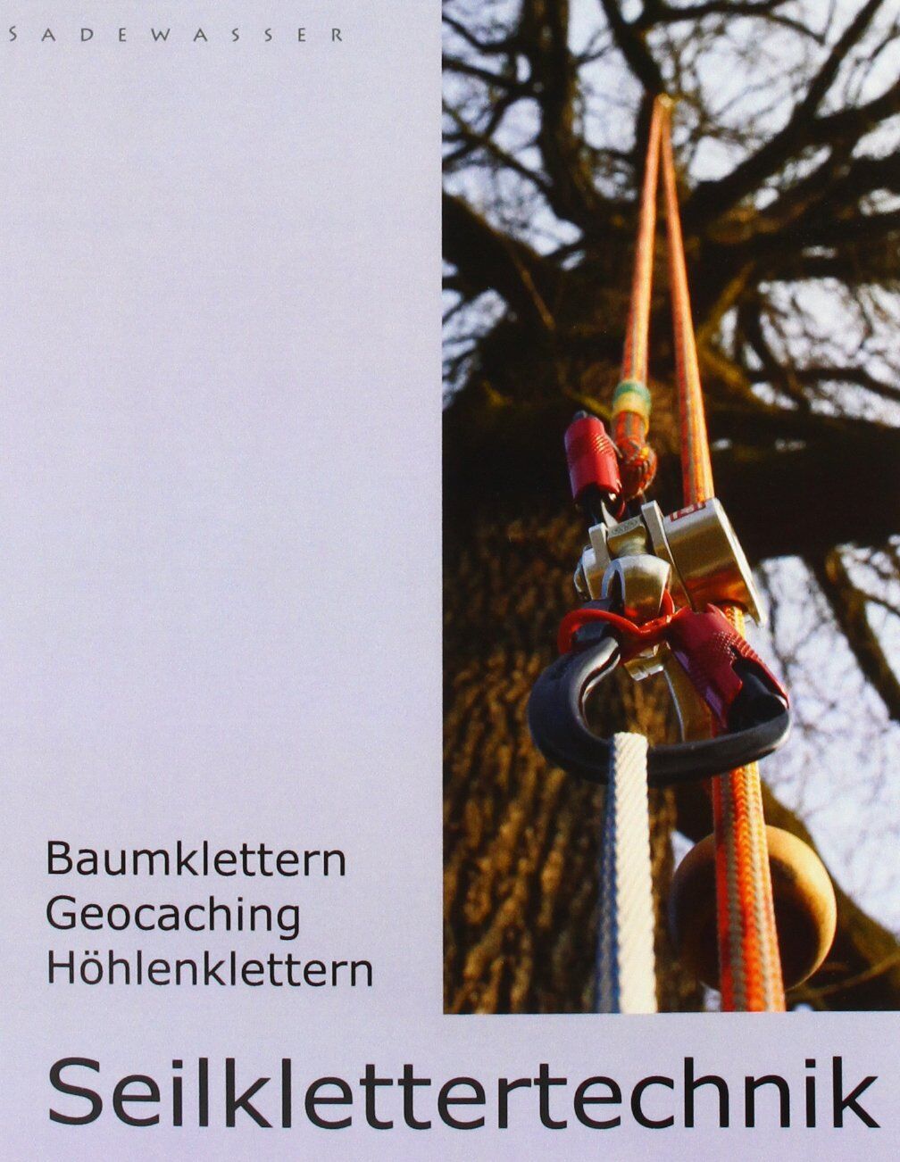 Thomas Sadewasser - Seilklettertechnik: Baumklettern, Geocaching, Höhlenklettern - Preis vom 10.10.2026 11:48:34 h