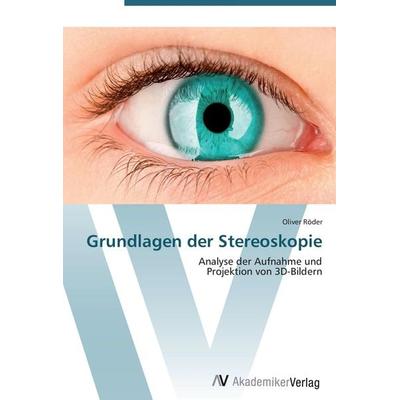 Grundlagen der Stereoskopie, Taschenbuch von Oliver Röder, AV Akademikerverlag, 978-3-639-40687-0