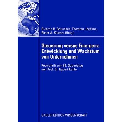 Steuerung versus Emergenz: Entwicklung und Wachstum von Unternehmen, Gebundene Ausgabe von Ricarda B. Bouncken,Thorsten Jochims,Elmar A. Küsters,