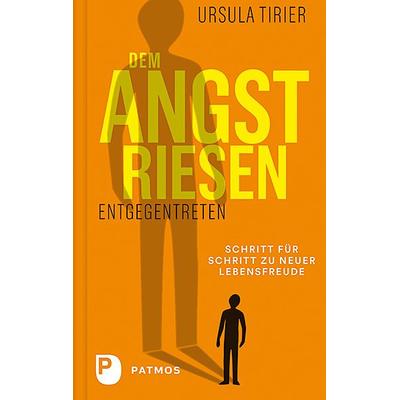 Dem Angstriesen entgegentreten, Taschenbuch von Ursula Tirier, Patmos Verlag, 978-3-8436-1113-8