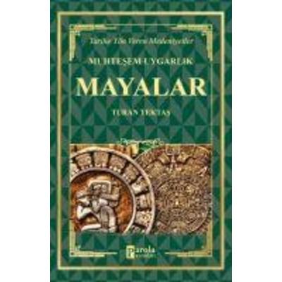 Mayalar - Muhtesem Uygarlik Tarihe Yön Veren Medeniyetler, Taschenbuch von Turan Tektas, Parola Yayinlari