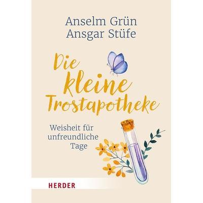 Die kleine Trostapotheke, Taschenbuch von Pater Anselm Grün,Ansgar Stüfe, Herder