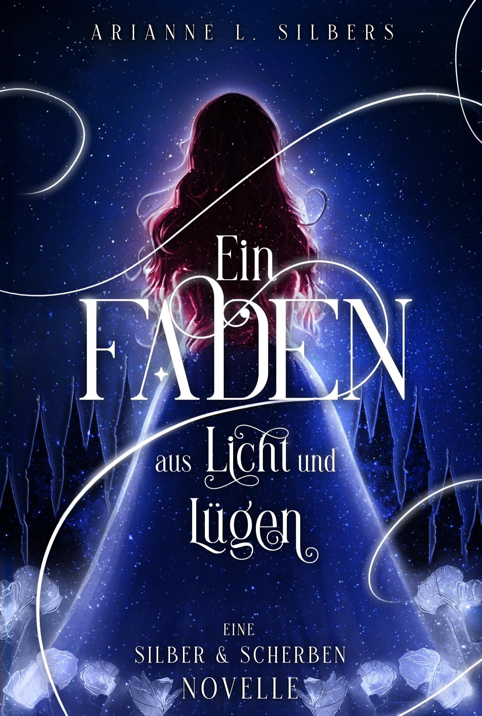 Arianne L. Silbers - Ein Faden aus Licht und Lügen: Märchenhafte Dark Romantasy Novelle in magischem Winter Reich (Silber und Scherben-Saga) - Preis vom 09.10.2026 07:28:09 h
