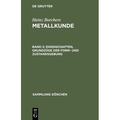 Eigenschaften, Grundzüge der Form- und Zustandsgebung, Gebundene Ausgabe von Heinz Borchers, De Gruyter, 978-3-11-110171-2