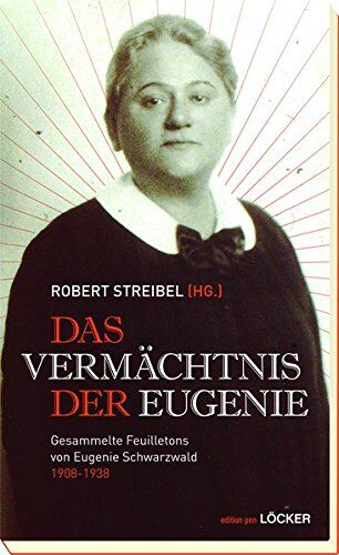 Eugenie Schwarzwald - Das Vermächtnis der Eugenie: Gesammelte Feuilletons von Eugenie Schwarzwald 1908-1938 - Preis vom 30.09.2026 09:01:18 h