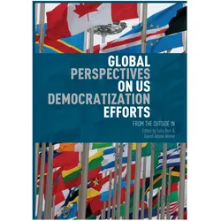 Global Perspectives on US Democratization Efforts, Fachbücher von Sally Burt, Daniel Añorve Añorve