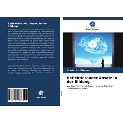 Reflektierender Ansatz in der Bildung, Taschenbuch von Yordanka Dimova, Verlag Unser Wissen, 978-620-2-95650-5