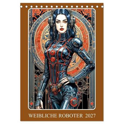 Weibliche Roboter (Tischkalender 2027 DIN A5 hoch), CALVENDO Monatskalender