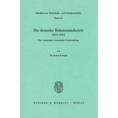Die deutsche Roheisenindustrie 1871 - 1913., Taschenbuch von Jochen Krengel, Duncker & Humblot, 978-3-428-05409-1