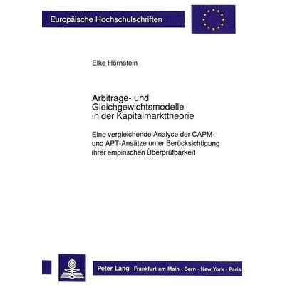 Arbitrage- und Gleichgewichtsmodelle in der Kapitalmarkttheorie, Taschenbuch von Elke Hörnstein, Peter Lang GmbH, Internationaler Verlag der