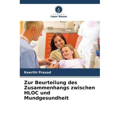 Zur Beurteilung des Zusammenhangs zwischen HLOC und Mundgesundheit, Taschenbuch von Keerthi Prasad, Verlag Unser Wissen, 978-620-9-03943-0