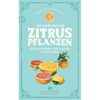 Das kleine Buch der Zitruspflanzen, Taschenbuch von Mina Honegger,Andreas Honegger, Insel, 978-3-458-36473-3