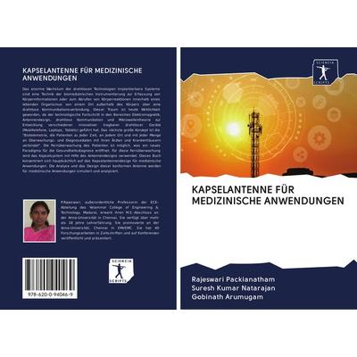 Kapselantenne für Medizinische Anwendungen, Taschenbuch von Rajeswari Packianatham,Suresh Kumar Natarajan,Gobinath Arumugam, BoD - Books on Demand,