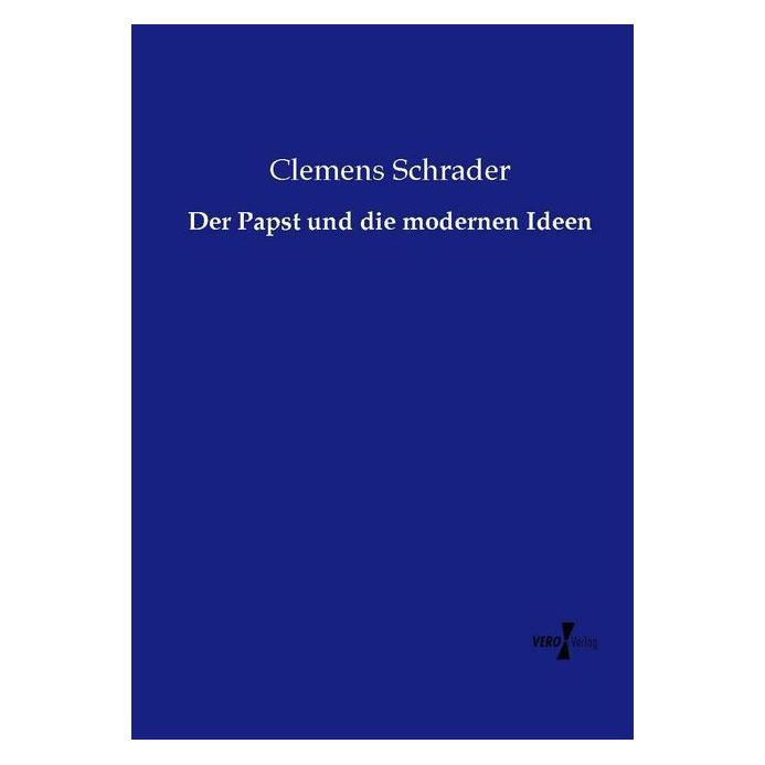 Vero Der Papst und die modernen Ideen (Deutsch, Softcover, Clemens Schrader) (55606967)