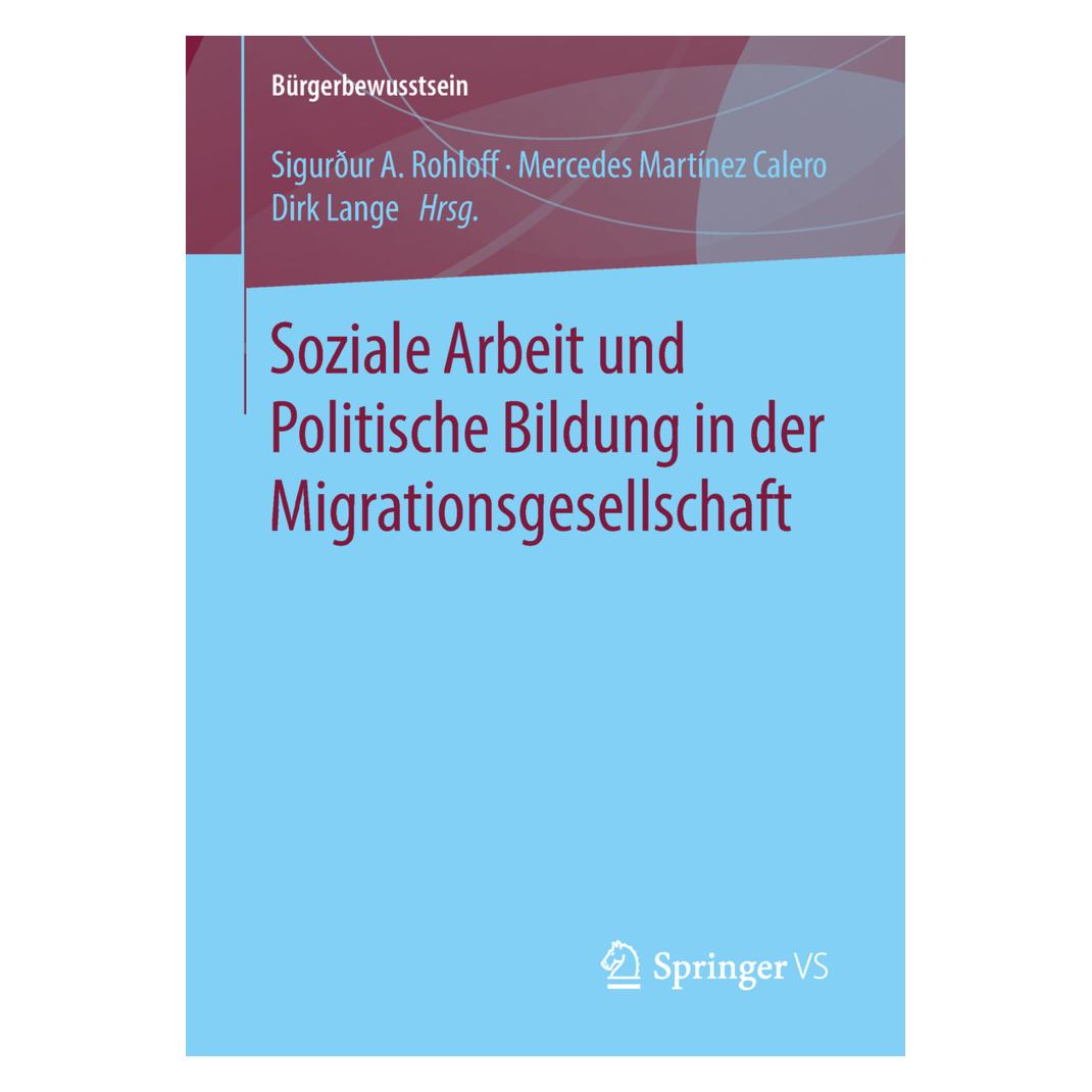 Springer Soziale Arbeit und Politische Bildung in der Migrationsgesellschaft (Deutsch, Softcover, Dirk Lange, Mercedes Martínez Calero, Sigurður A. Rohloff) (8872836)