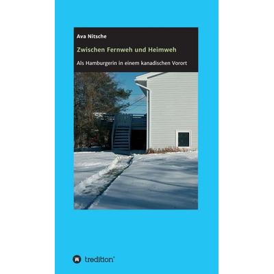 Zwischen Fernweh und Heimweh, Gebundene Ausgabe von Ava Nitsche, Tredition, 978-3-347-38270-1