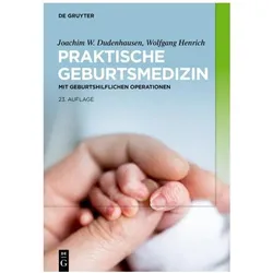 Praktische Geburtsmedizin, Ratgeber von Joachim W. Dudenhausen, Wolfgang Henrich, Willibald Pschyrembel