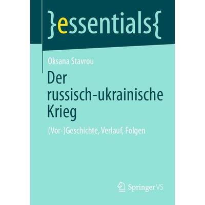 Der russisch-ukrainische Krieg, Taschenbuch von Oksana Stavrou, Springer Fachmedien Wiesbaden GmbH, 978-3-658-51048-0