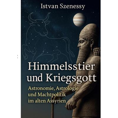 Himmelsstier und Kriegsgott, Taschenbuch von Istvan Szenessy, Tolino media, 978-3-8194-4995-6