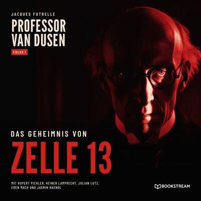Professor van Dusen: Das Geheimnis von Zelle 13 - Jacques Futrelle, Audio, 9783711963529