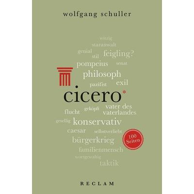 Cicero. 100 Seiten, Taschenbuch von Wolfgang Schuller, Reclam, Philipp, 978-3-15-020435-1