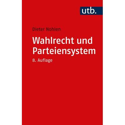 Wahlrecht und Parteiensystem, Taschenbuch von Dieter Nohlen, Utb GmbH, 978-3-8252-6133-7