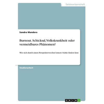 Burnout. Schicksal, Volkskrankheit oder vermeidbares Phänomen?, Taschenbuch von Sandra Mandera, GRIN, 978-3-346-17485-7