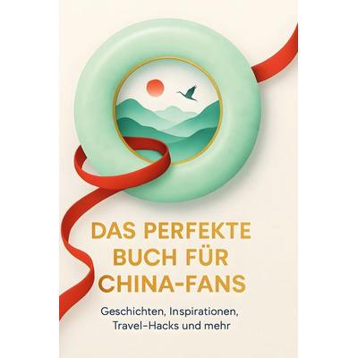 Das perfekte Buch für China-Fans, Gebundene Ausgabe von Leah Vogel, BoD - Books on Demand, 978-3-695-36034-5