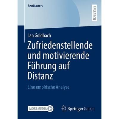 Zufriedenstellende und motivierende Führung auf Distanz, Taschenbuch von Jan Goldbach, Springer Fachmedien Wiesbaden GmbH, 978-3-658-40455-0