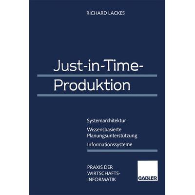 Just-in-Time-Produktion, Taschenbuch von Richard Lackes, Betriebswirtschaftlicher Verlag Gabler, 978-3-409-12176-7