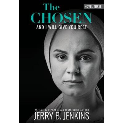 The Chosen: And I Will Give You Rest, Gebundene Ausgabe von Jerry B. Jenkins, BroadStreet Publishing, 978-1-64607-022-0